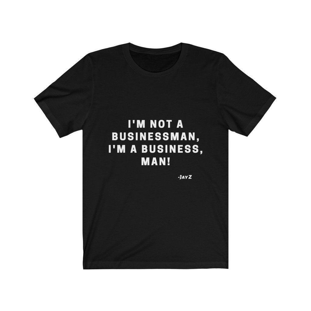 I'm a Business, Man!